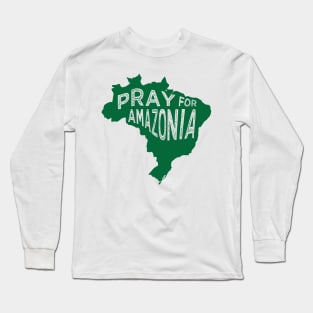 Pray for Amazonia green tee Long Sleeve T-Shirt